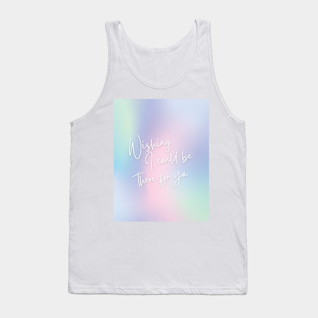 wishing i could be there for ya Tank Top by goblinbabe